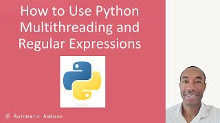 How to Use Python Multithreading and Regular Expressions