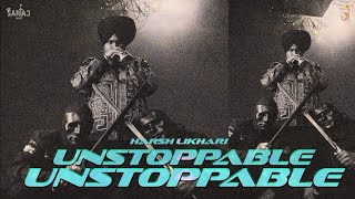 UNSTOPPABLE(OFFICIAL VIDEO)HARSH LIKHARI|KAATER|THE KIDD|TEJI SANDHU|LATEST PUNJABI SONGS 2025