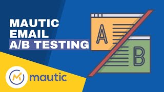 Improve your Mautic Email Campaign with AB Testing