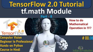 Everything About TensorFlow Math Module | tf.math | TensorFlow 2.0 Python Tutorial | DL | ML
