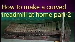 how to make a curved treadmill at home part-2 manual treadmill