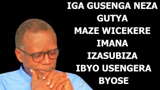 IGA GUSENGA NEZA GUTYA IMANA IZAGUHA IBYO UKENEYE BYOSE|| GUSENGA NEZA|| Past RUTAYISIRE