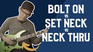 Bolt On vs Set Neck vs Neck Thru: How Do They Compare?