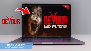 🔧DEVOUR: HOW TO DOWNLOAD \u0026 PLAY DEVOUR ON PC / LAPTOP🔥(2024)