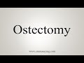 How To Say Ostectomy