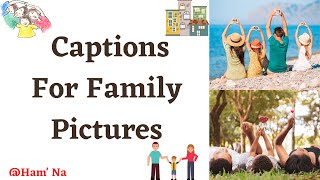 Captions For Family Pictures || family quotes and saying