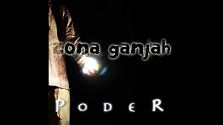 Zona Ganjah - Sin Ver Ni Oir (Poder) #07