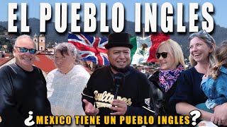 el Pueblo INGLES de Mexico 🇲🇽 Que Nadie Conoce 