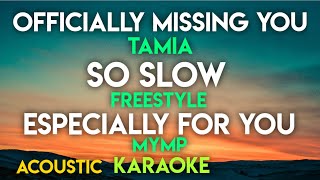 OFFICIALLY MISSING YOU - TAMIA | SO SLOW - FREESTYLE | ESPECIALLY FOR YOU - MYMP (KARAOKE VERSION)