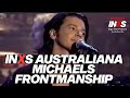 INXS Australiana, Michaels Frontmanship | Induct INXS