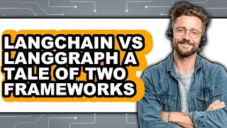 Langchain Vs Langgraph: A Tale Of Two Frameworks - Which Is Better?