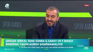 Nevzat Dindar: ''Birkaç Sene Sonra Galatasaray Ve Fenerbahçe Birbirine Yakınlaşırsa Şaşırmamalıyız''