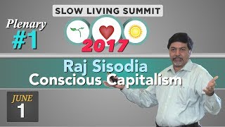 2017 Slow Living Summit #1: Conscious Capitalism, Raj Sisodia
