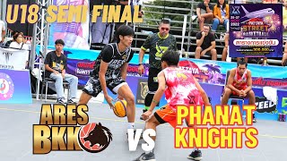 ARES BKK vs PHANAT KNIGHTS I PATTAYA STREET BASKETBALL 2022 I U18 DIV I Semi Finals