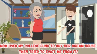 Mom Used My College Fund To Buy Her Dream House, Then Tried To Evict Me From It!