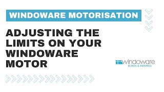 Windoware Motorisation: Adjusting the Limits on your Windoware Motor