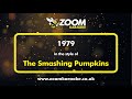 The Smashing Pumpkins - 1979 - Karaoke Version from Zoom Karaoke