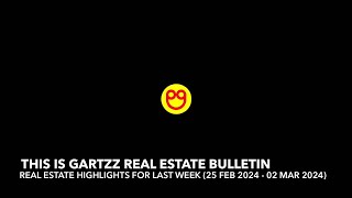 Gartzz Real Estate Bulletin Weekly (25 Feb 2024 - 02 Mar 2024)