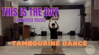 This Is The Day | Lakewood Music | Tambourine Dance