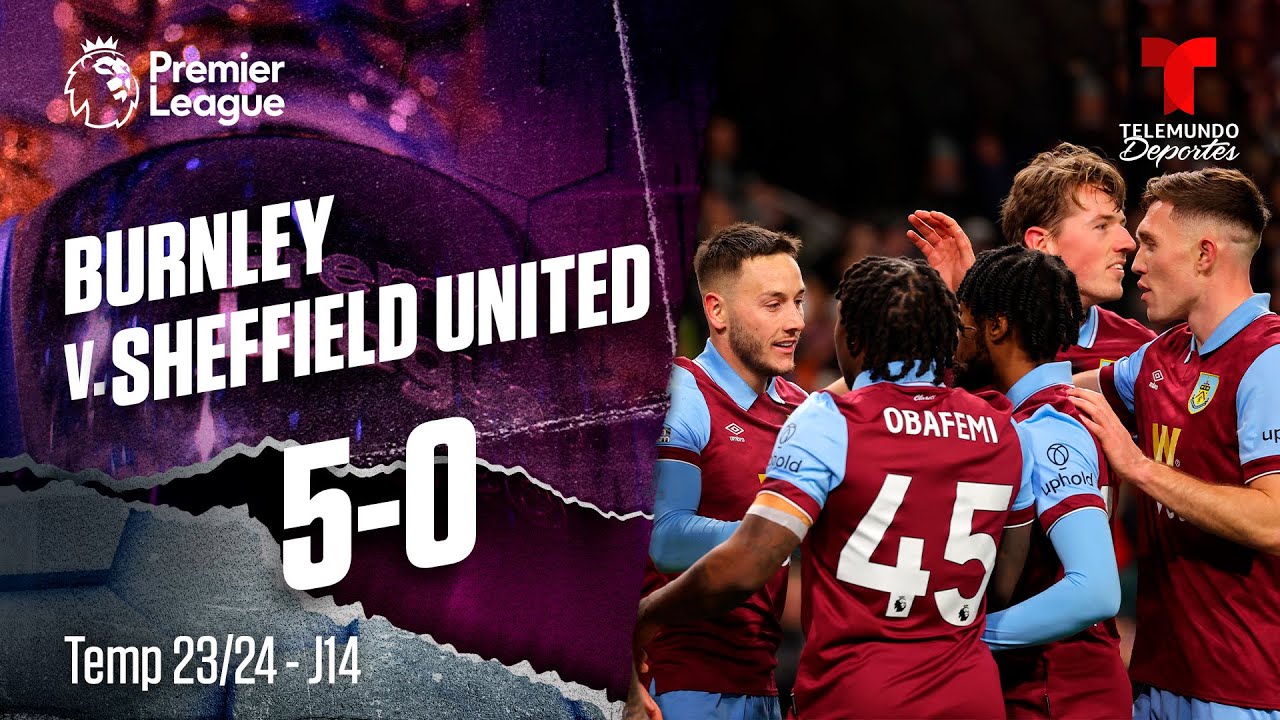 Highlights & Goles: Burnley V. Sheffield United 5-0 | Premier League ...