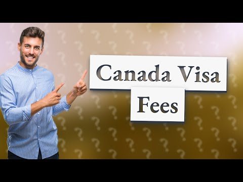 How much is Canada visa fee?