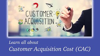 All about Customer Acquisition Cost (CAC)