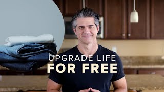 How to Upgrade Your Lifestyle Without Spending an Extra Penny