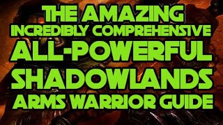 Comprehensive Shadowlands Arms Warrior Guide -- Everything You Need To Know In One Place