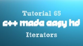 C++ Made Easy HD Tutorial 65 - Iterators
