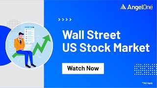 Wall Street Us Stock Market - Everything You Need to Know - Angel One