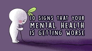 10 Signs Your Mental Health is Getting Worse