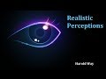 Realistic Perceptions - Harold Way