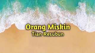 Orang Miskin - Tian Resubun (Lirik)