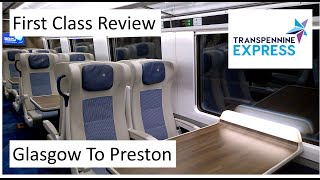 Transpennine Express (TPE) First Class Review From Glasgow To Preston Class 397 Civity Train