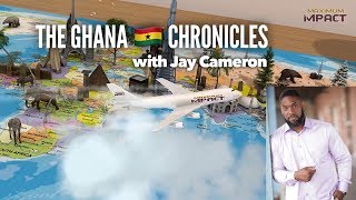 The Ghana Chronicles with Jay Cameron - Why Ghana Is So Valuable \u0026 Why You Need To Visit!