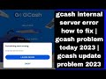 gcash internal server error how to fix | gcash problem today 2023 | gcash update problem 2023