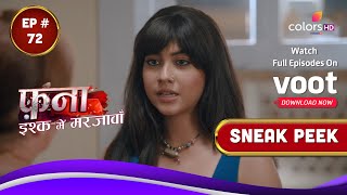 Fanaa - Ishq Mein Marjawan | फना - इश्क में मरजावां | Episode 72 | Coming Up Next