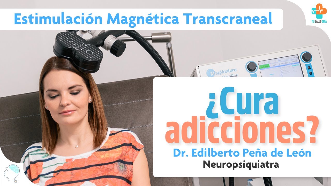 Estimulación Magnética Transcraneal, CURA ADICCIONES | Tu Salud Guía ...