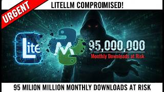 URGENT: liteLLM Compromised! 95 Million Monthly Downloads at Risk