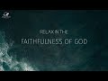 Relax in God’s Faithfulness