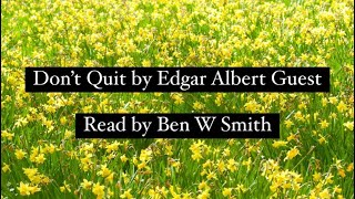 Don’t Quit by Edgar Albert Guest (read by Ben W Smith)