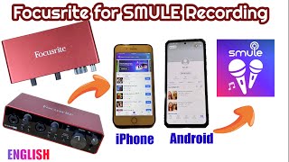 Focusrite to iPhone or Samsung Android phone for SMULE Recording