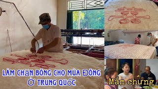 [355]Các Công Đoạn Làm Chăn Bông Tại Cơ Sở Nhỏ Lẻ Ở Trung Quốc.