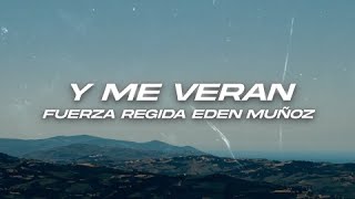 Fuerza Regida, Eden Muñoz - Y Me Verán 🔥 (Letra)