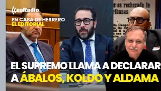 Editorial Luis Herrero: El Tribunal Supremo llama a declarar a Ábalos, Aldama y Koldo