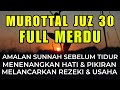 Murottal Al Quran Merdu Juz 30 (Juz Amma) Full, Pengantar Tidur Menenangkan Hati Dan Pikiran