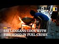 Sri Lankans return to cooking with firewood as fuel crisis deepens