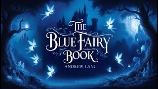 The Blue Fairy Book - 35 Complete Fairy Tales - Complete Audiobook | Andrew Lang Edition