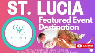 Exquisite Caribbean Destination Events in St. Lucia with CWC Events!