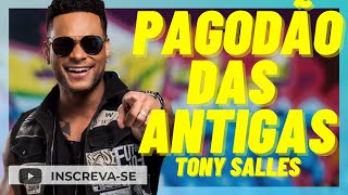 PAGODÃO DAS ANTIGAS - TONY SALLES - PARANGOLÉ